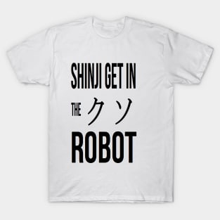 Shinji Get In The F****** Robot! T-Shirt